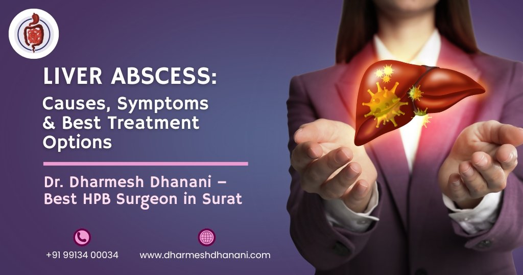 Liver Abscess: Causes, Symptoms & Best Treatment Options | Dr. Dharmesh Dhanani – Best HPB Surgeon in Surat